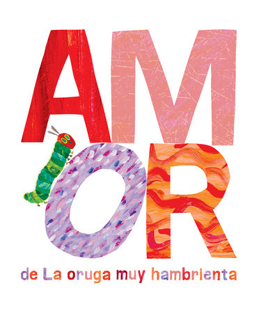 Amor de La Oruga Muy Hambrienta by 
