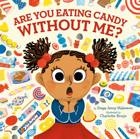 Are You Eating Candy without Me? by Draga Jenny Malesevic