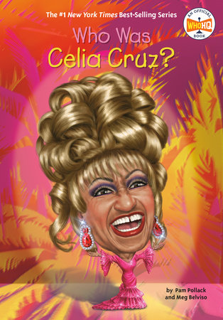 Who Was Celia Cruz? by Pam Pollack, Meg Belviso and Who HQ