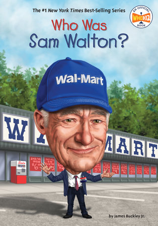 Who Was Sam Walton? by James Buckley, Jr. and Who HQ