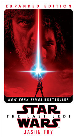 The Last Jedi Expanded Edition Star Wars By Jason Fry Penguinrandomhouse Com Books