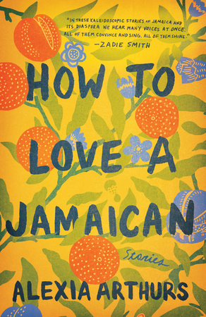 How to Love a Jamaican by Alexia Arthurs
