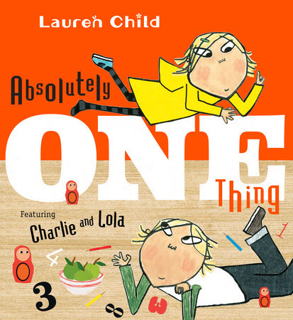 Absolutely One Thing by Lauren Child; Illustrated by Lauren Child