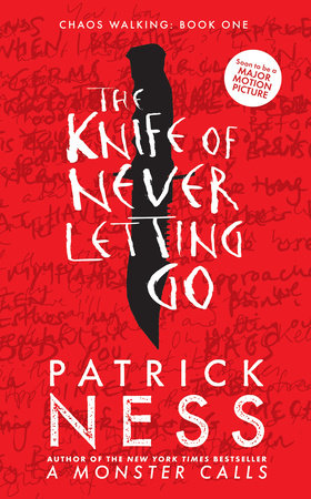 Chaos Walking Movie Tie-in Edition: The Knife of Never Letting Go by Patrick Ness