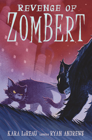 Revenge of ZomBert by Kara LaReau; Illustrated by Ryan Andrews