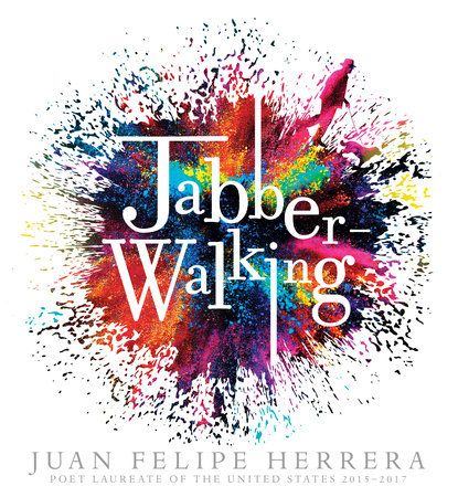 Jabberwalking by Juan Felipe Herrera