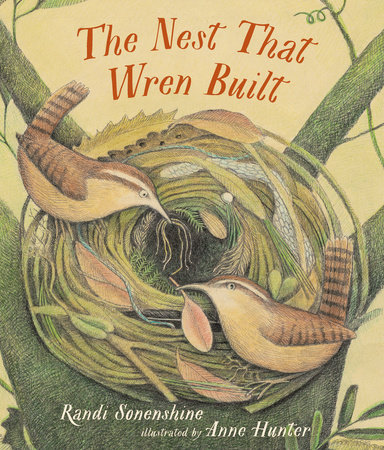 The Nest That Wren Built by Randi Sonenshine