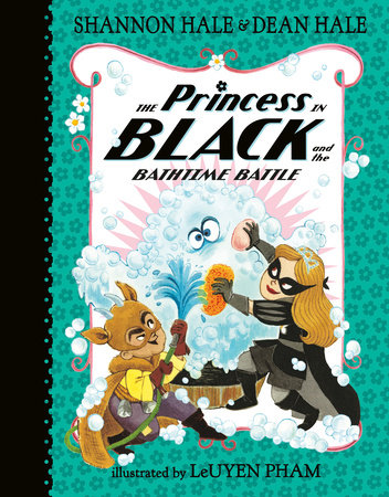 The Princess in Black and the Bathtime Battle by Shannon Hale and Dean Hale