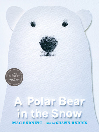 A Polar Bear in the Snow by Mac Barnett