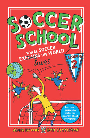 Soccer School Season 2: Where Soccer Explains (Saves) the World by Alex Bellos and Ben Lyttleton