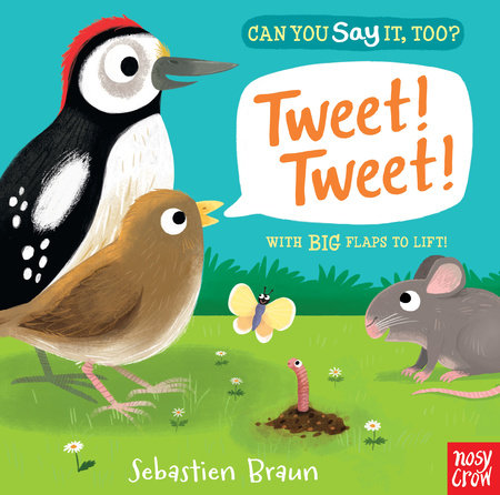 Can You Say It, Too? Tweet! Tweet! by Illustrated by Sebastien Braun