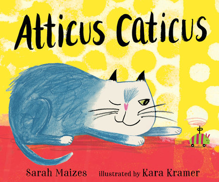 Atticus Caticus by Sarah Maizes