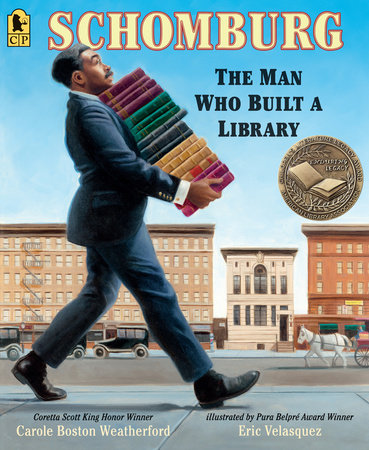 Schomburg: The Man Who Built a Library by Carole Boston Weatherford