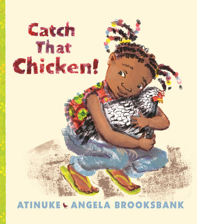 Catch That Chicken! by Atinuke