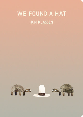We Found a Hat (B&N Exclusive Edition) by Jon Klassen, Hardcover
