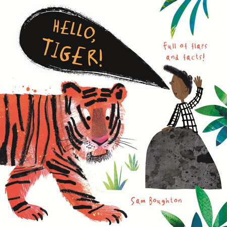 Hello, Tiger! by Sam Boughton; Illustrated by Sam Boughton
