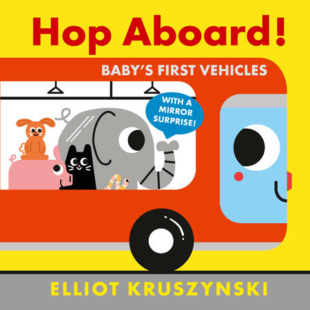 Hop Aboard! Baby's First Vehicles by Elliot Kruszynski