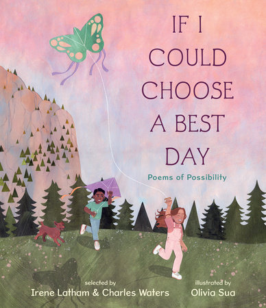 If I Could Choose a Best Day: Poems of Possibility by Charles Waters and Irene Latham