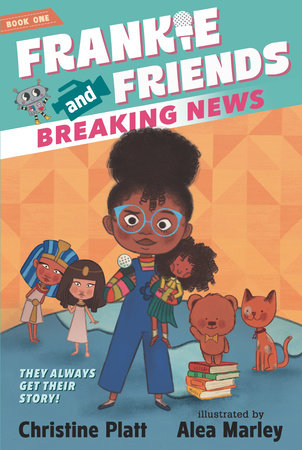 Frankie and Friends: Breaking News by Christine Platt