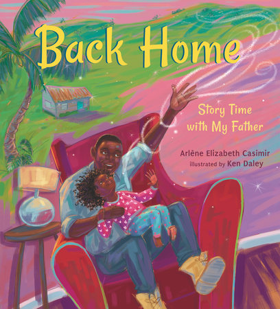 Back Home: Story Time with My Father by Arlène Elizabeth Casimir
