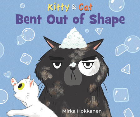 Kitty and Cat: Bent Out of Shape by Mirka Hokkanen; Illustrated by Mirka Hokkanen
