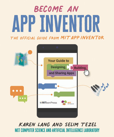 Become an App Inventor: The Official Guide from MIT App Inventor by Karen Lang, MIT App Inventor Project and MIT Computer Science and Artificial Inte