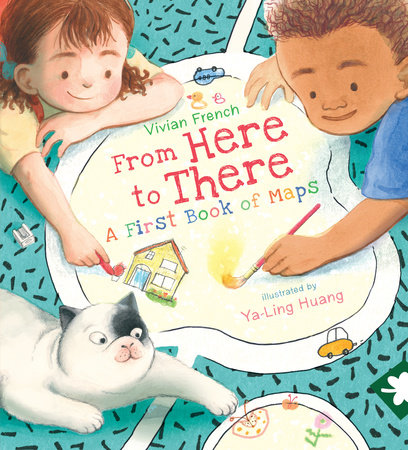 From Here to There: A First Book of Maps by Vivian French