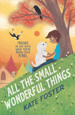 All the Small Wonderful Things by Kate Foster