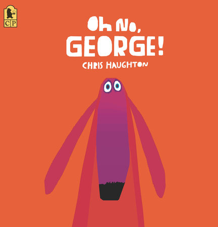 Oh No, George! by Chris Haughton