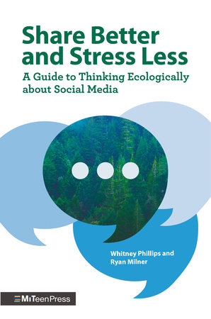 Share Better and Stress Less by Whitney Phillips and Ryan Milner