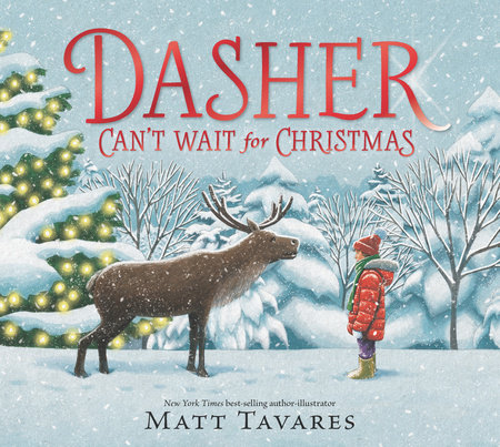 Dasher Can't Wait for Christmas by Matt Tavares