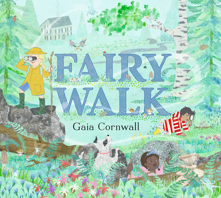 Fairy Walk by Gaia Cornwall