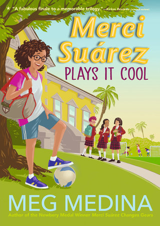 Merci Suárez Plays It Cool by Meg Medina