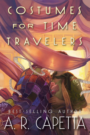 Costumes for Time Travelers by A. R. Capetta