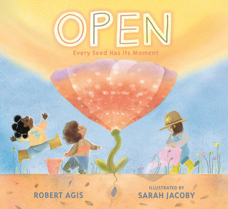 Open: Every Seed Has Its Moment by Robert Agis