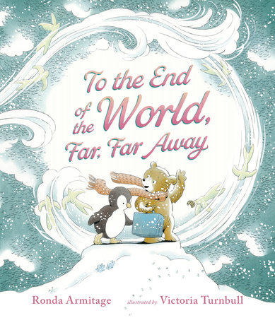 To the End of the World, Far, Far Away by Ronda Armitage