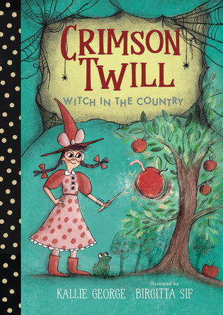 Crimson Twill: Witch in the Country by Kallie George; illustrated by Birgitta Sif