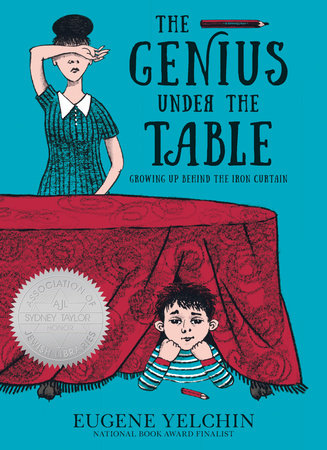 The Genius Under the Table by Eugene Yelchin