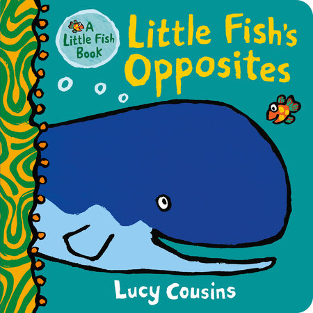 Little Fish's Opposites by Lucy Cousins