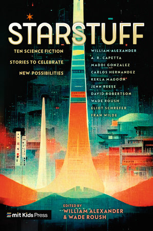 Starstuff: Ten Science Fiction Stories to Celebrate New Possibilities by 