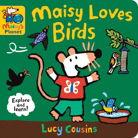 Maisy Loves Birds by Lucy Cousins; Illustrated by Lucy Cousins