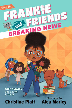 Frankie and Friends: Breaking News by Christine Platt