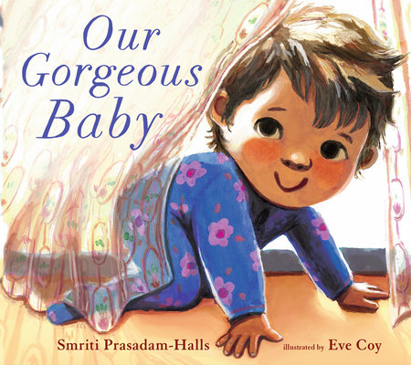 Our Gorgeous Baby by Smriti Prasadam-Halls