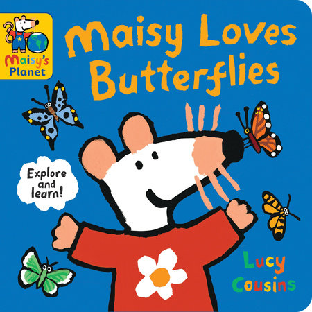 Maisy Loves Butterflies by Lucy Cousins; illustrated by Lucy Cousins