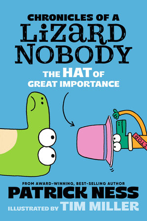 Chronicles of a Lizard Nobody: The Hat of Great Importance by Patrick Ness