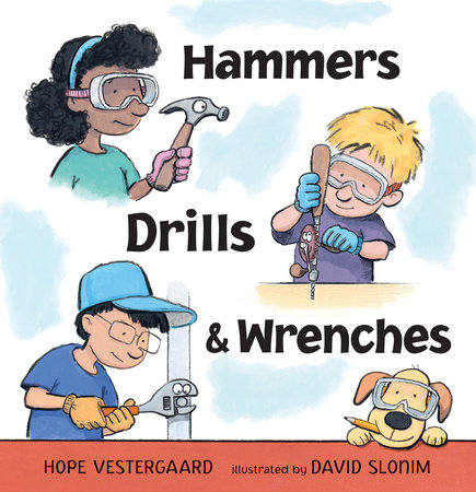 Hammers, Drills, and Wrenches by Hope Vestergaard