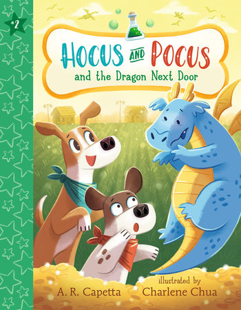 Hocus and Pocus and the Dragon Next Door by A. R. Capetta