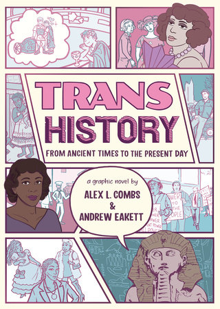 Trans History: A Graphic Novel: From Ancient Times to the Present Day by Alex L. Combs and Andrew Eakett