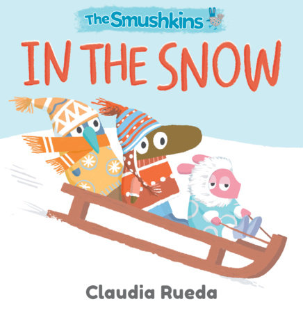 The Smushkins: In the Snow by Claudia Rueda