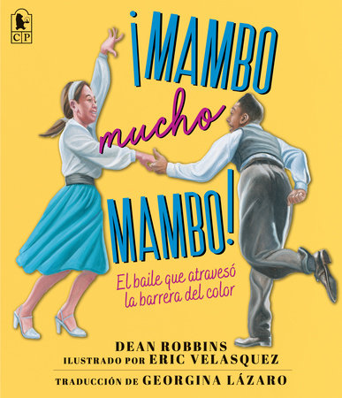 ¡Mambo mucho mambo! El baile que atravesó la barrera del color by Dean Robbins